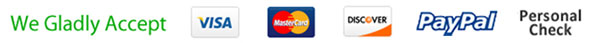 We Gladly Accept Visa - Master Card - Discover - PayPal - Personal Check